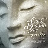 The Cake the Buddha Ate: More Quiet Food by 