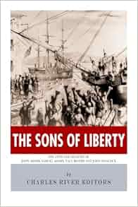 The Sons Of Liberty The Lives And Legacies Of John Adams