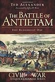 The Battle of Antietam: The Bloodiest Day (Civil War Series) by Ted Alexander, Jeffry D. Wert