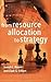 From Resource Allocation to Strategy - Book by Clark Gilbert