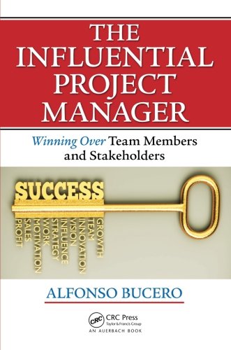 The Influential Project Manager (Best Practices in Portfolio, Program, and Project Management) by Alfonso Bucero