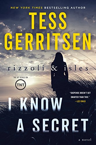 I Know a Secret: A Rizzoli & Isles Novel by [Gerritsen, Tess]
