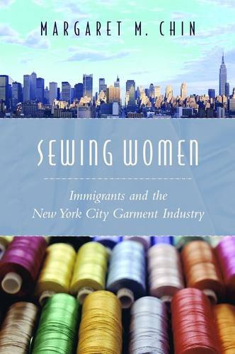 Sewing Women: Immigrants and the New York City Garment Industry (Columbia Comparative Studies on Ethnicity and Race)