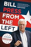 From the Left: A Life in the Crossfire by Bill Press