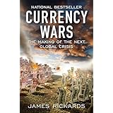 Currency Wars: The Making of the Next Global Crisis