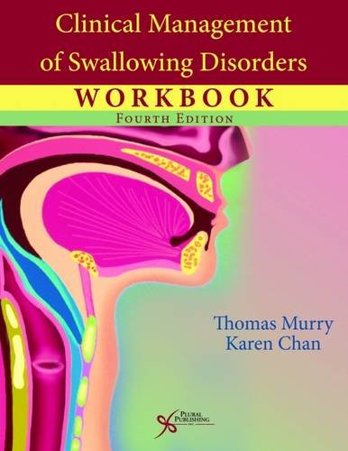 Clinical Management of Swallowing Disorders Workbook, Fourth Edition - //medicalbooks.filipinodoctors.org