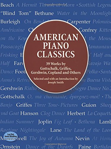American Piano Classics: 39 Works by Gottschalk, Griffes, Gershwin, Copland, and Others (Dover Music for Piano)