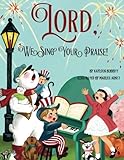 Lord, We Sing Your Praise by 