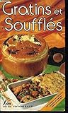 Gratins and Souffles: 120 Simple, Authentic, and Delicious Gourmet Recipes by
