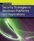 Security Strategies in Windows Platforms and Applications (J & B Learning Information Systems Security & Assurance Series) by Michael G. Solomon
