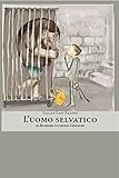 Italian Easy Reader: L'Uomo Selvatico (Italian Edition)