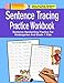 Sentence Tracing Practice Workbook: Sentence Handwriting Practice For Kindergarten And Grade 1 Kids (Trace And Write Sentence Practice Workbook Series) (Volume 1) primary