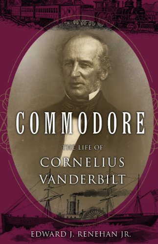 Commodore: The Life of Cornelius Vanderbilt