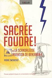 Sacrée foudre ! ou La scandaleuse invention de Benjamin F.