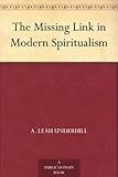 The Missing Link in Modern Spiritualism by 