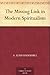 The Missing Link in Modern Spiritualism by 
