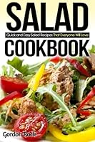 Salad Cookbook: Quick and Easy Salad Recipes That Everyone Will Love 1517638283 Book Cover