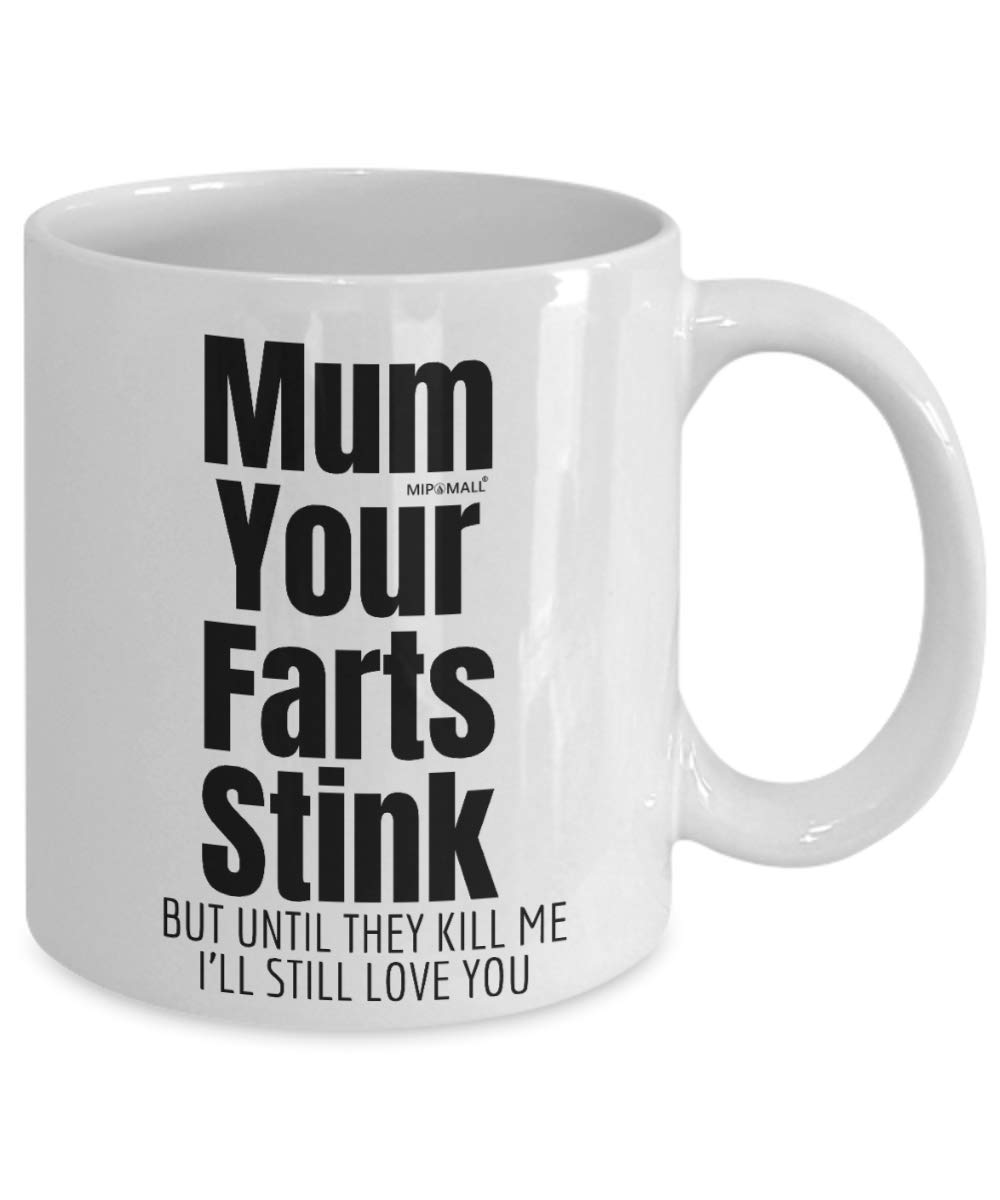 MIPOMALL Mum Your Fart Stinks Mug, Gifts for Mum Mummy, Valentines Day Presents or Gift for Mother, Gifts from Daughter Son, Mothers Day, Birthday, Funny Memory, Christmas Cup - F0188