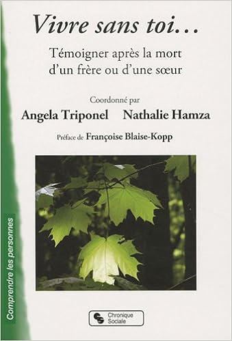 Vivre Sans Toi Temoigner Apres La Mort D Un Frere Ou D Une Soeur Amazon Fr Triponel Angela Hamza Nathalie Blaise Kopp Francoise Livres