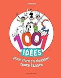 1001 idÃ©es pour vivre en chrÃ©tien toute l'annÃ©e by 