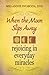 When the Moon Slips Away: Rejoicing in Everyday Miracles