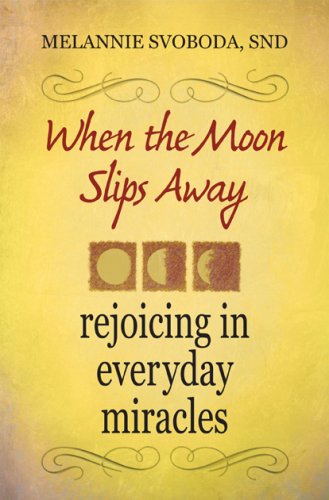 When the Moon Slips Away: Rejoicing in Everyday Miracles