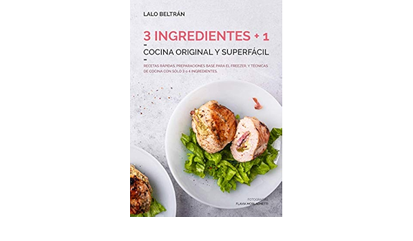 3 INGREDIENTES + 1: COCINA ORIGINAL Y SUPERFÁCIL : Beltrán ...