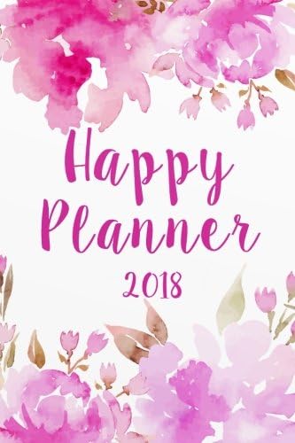 Happy Planner 2018: The Happiness Weekly 2018-2019 Weekly Monthly Daily Planner 6"x 9" Calendar Journal Organizer Notebook Schedule Paperback – 13 Dec 2017