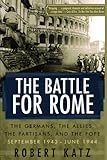 Front cover for the book The Battle for Rome : The Germans, the Allies, the Partisans, and the Pope, September 1943-June 1944 by Robert Katz
