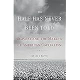 The Half Has Never Been Told: Slavery and the Making of American Capitalism