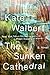 The Sunken Cathedral: A Novel - Book by Kate Walbert