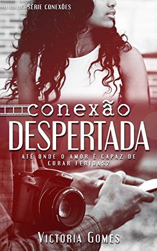Conexão Despertada (série Conexões Livro 3) por [Gomes, Victoria]