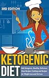 Ketogenic Diet: 84 Ketogenic, Healthy, Delicious, Easy Recipes: Cooking and Recipes for Weight Loss and Fat Loss - 2nd Edition (Low Carb, Lose Fat, Low ... Eating, Ketogenic Cookbook, Keto Diet)