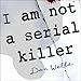 I Am Not a Serial Killer: John Cleaver, Book 1