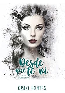 Livro Desde Que Te Vi (Série Conflitos Livro 1)