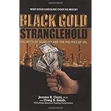 Black Gold Stranglehold: The Myth of Scarcity and the Politics of Oil
