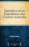 Narrative of an Expedition into Central Australia by 