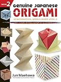 Genuine Japanese Origami, Book 2: 34 Mathematical Models Based Upon (the square root of) 2 (Dover Origami Papercraft) by Jun Maekawa, Koshiro Hatori