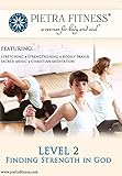 Pietra Fitness Level 2: Finding Strength In God