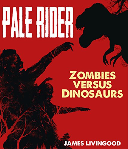 Pale Rider Zombies Versus Dinosaurs (Unabridged) - James  Livingood
