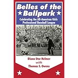 Belles of the Ballpark: Celebrating the All-American Girls Professional Baseball League