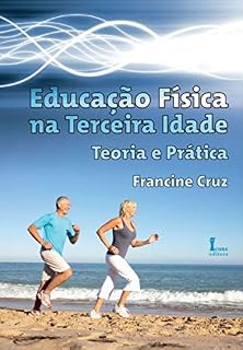 Livro Educação Física na Terceira Idade: Teoria e Prática