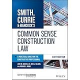 Smith, Currie & Hancock's Common Sense Construction Law: A Practical Guide for the Construction Professional