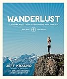 Wanderlust: A Modern Yogi's Guide to Discovering Your Best Self by Jeff Krasno, Sarah Herrington