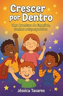 Livro Crescer por dentro: Uma Aventura de Emoções, Sonhos e Superpoderes