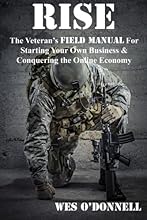 Rise: The Veteran's Field Manual For Starting Your Own Business & Conquering The Online Economy