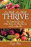 Eat Well, Live Well, Thrive: The cookbook that gives you all you need to love what you eat, and live at your best by 