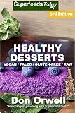 Healthy Desserts: Over 70 Quick & Easy Gluten Free Low Cholesterol Whole Foods Recipes full of Antio by Don Orwell