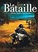 La Bataille - L'intégrale - Tome 1 - La Bataille - Édition intégrale (LA BATAILLE - INTEGRALE (1)) (French Edition) by 