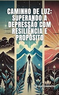 Livro Caminho de Luz: Superando a Depressão com Resiliência e Propósito